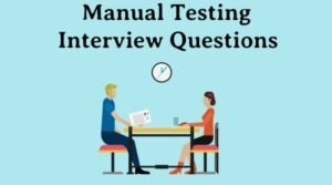 Top Manual Testing Interview Questions and Answer